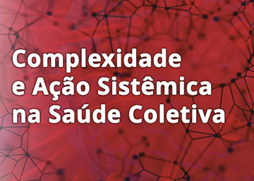 Complexidade e Ação Sistêmica na Saúde Coletiva