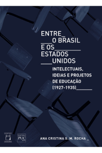 Entre o Brasil e os Estados Unidos : intelectuais, ideias e projetos de educação (1927-1935) Entre o Brasil e os Estados Unidos : intelectuais, ideias e projetos de educação (1927-1935)