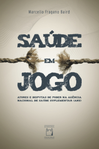 Saúde em Jogo: atores e disputas de poder na Agência Nacional de Saúde Suplementar (ANS)
