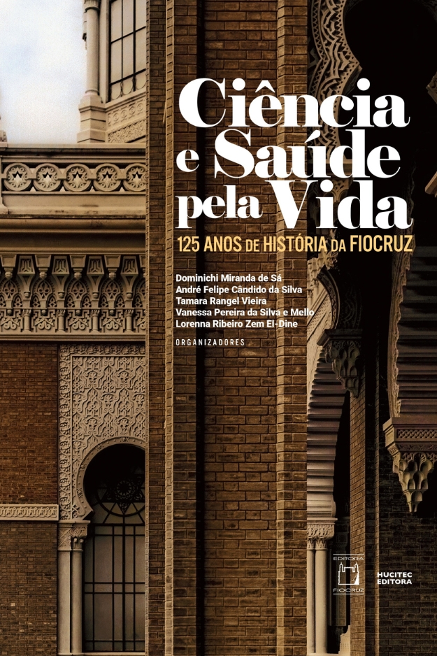 Ciência e Saúde pela Vida: 125 anos de história da Fiocruz