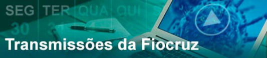 transmissões da Fiocruz