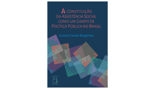 Livro: A Constituição da Assistência Social como um Campo de Política Pública no Brasil