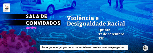 Sala de convidados. Violência e desigualdade racial