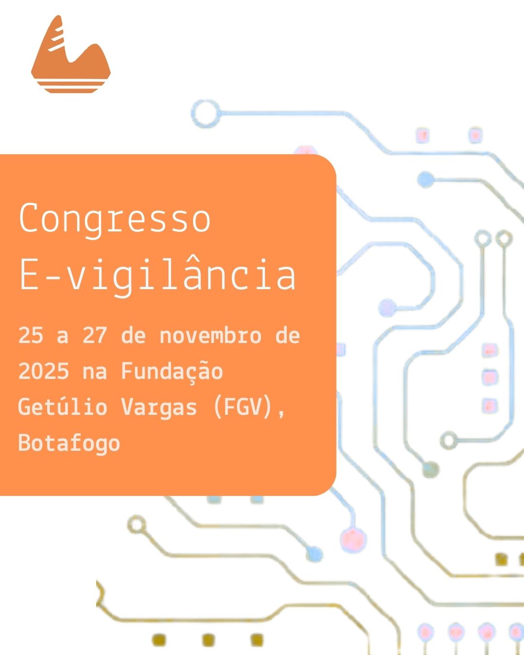 Imagem com fundo branco e elementos gráficos que remetem a circuitos eletrônicos. No topo esquerdo, está o logotipo da Fiocruz. Ao centro, em destaque sobre fundo laranja, lê-se: “Congresso E-vigilância – 25 a 27 de novembro de 2025 na Fundação Getúlio Vargas (FGV), Brasília”.