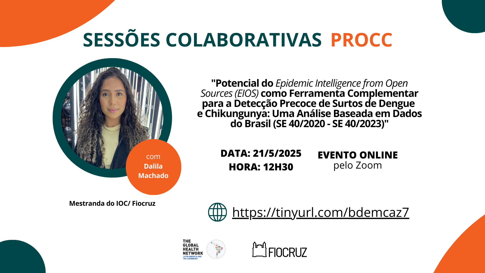 Card com fundo branco e detalhes em verde e laranja divulga a Sessão Colaborativa PROCC com Dalila Machado, mestranda do IOC/Fiocruz. O tema é o uso da plataforma EIOS na detecção precoce de surtos de dengue e chikungunya. O evento online ocorre em 21/5/2025, às 12h30, via Zoom. Link: https://tinyurl.com/bdemcaz7. Logomarcas da TGHN LAC e Fiocruz ao final.
