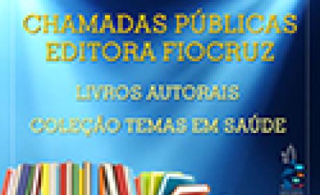 Chamadas Públicas Editora Fiocruz Chamadas Públicas Editora Fiocruz
