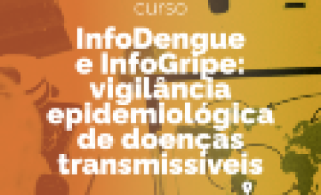 InfoDengue e InfoGripe: vigilância epidemiológica de doenças transmissíveis