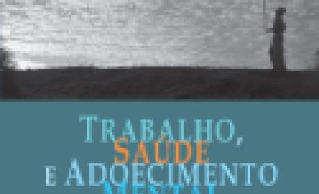 Trabalho, Saúde e Adoecimento Mental: percursos na rede de atenção do SUS Trabalho, Saúde e Adoecimento Mental: percursos na rede de atenção do SUS