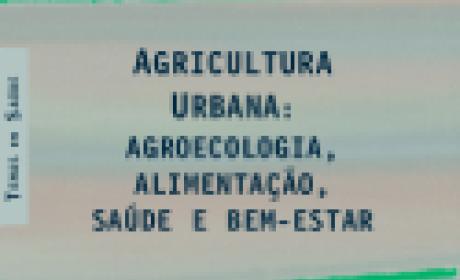 LIVRO | Agricultura Urbana: agroecologia, alimentação, saúde e bem-estar LIVRO | Agricultura Urbana: agroecologia, alimentação, saúde e bem-estar