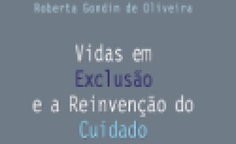 Livro: Vidas em Exclusão e a Reinvenção do Cuidado Livro: Vidas em Exclusão e a Reinvenção do Cuidado