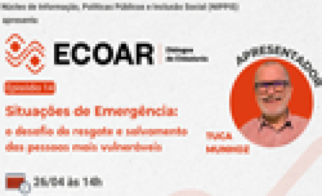 Imagem: divulgação Ecoar - situações de Situações de Emergência: o desafio do resgate e salvamento das pessoas mais vulneráveis