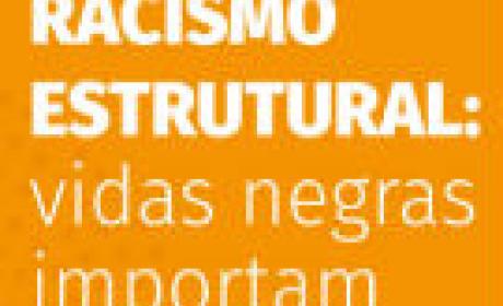 Imagem: divulgação Racismo estrutural: vidas negras importam