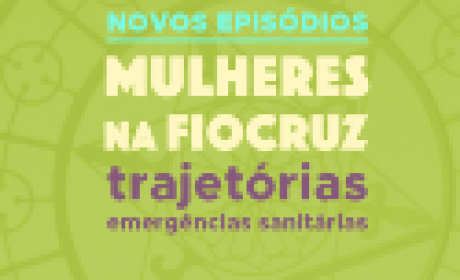 Imagem: COC/Fiocruz Mulheres na Fiocruz: trajetórias