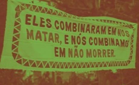 Imagem: Divulgação Faixa escrito eles combinaram em nos matar e nós combinamos em não morrer