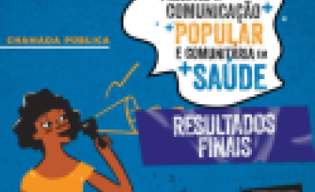 Imagem: divulgação Chamada Pública para Projetos da Sociedade Civil de Comunicação Popular e Comunitária em Saúde