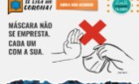 Imagem: campanha Se Liga no Corona Máscara não se empresta, cada um com a sua!