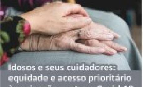 Imagem: Icict Idosos e seus cuidadores: equidade e acesso prioritário à vacinação contra a Covid-19