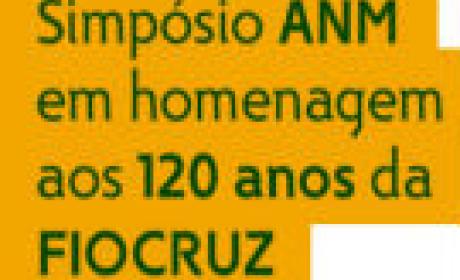 Imagem: ANM Simpósio ANM em homenagem aos 120 anos da Fiocruz