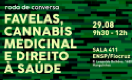 Favelas, Cannabis Medicinal e Direito à Saúde Roda de conversa "Favelas, Cannabis Medicinal e direito à saúde" será realizada no dia 29 de agosto de 2023, de 9h30 às 12h, na sala 411 da Escola Nacional de Saúde Pública Sérgio Arouca (ENSP/Fiocruz) - Rua Leopoldo Bulhões, 1480 - Manguinhos