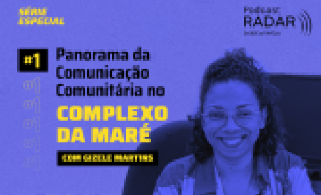 Panorama de comunicação comunitária no Complexo da Maré