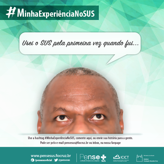 Peça mostra rosto de pessoa com balão acima dizendo: "Usei o SUS pela primeira vez..."