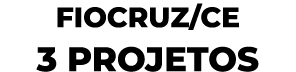 FIOCRUZ CE 3 projetos
