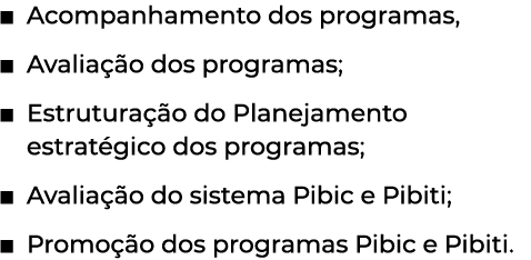 Acompanhamento dos programas, Avaliação dos programas; Estruturação do Planejamento estratégico dos programas; Avalia   