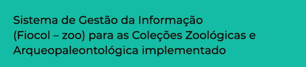 Sistema de Gestão da Informação (Fiocol   zoo) para as Coleções Zoológicas e Arqueopaleontológica implementado
