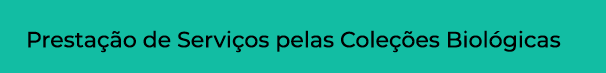 Prestação de Serviços pelas Coleções Biológicas