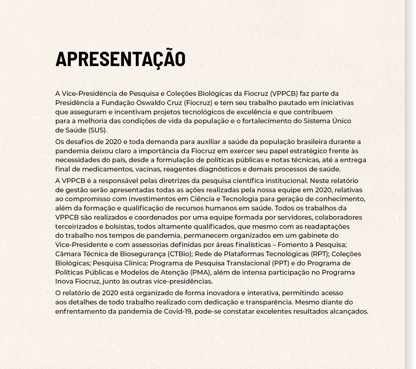A Vice-Presidência de Pesquisa e Coleções Biológicas da Fiocruz (VPPCB) faz parte da Presidência a Fundação Oswaldo C   